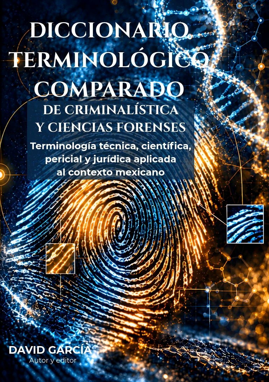 Diccionario Terminológico Comparado de Criminalística y Ciencias Forenses